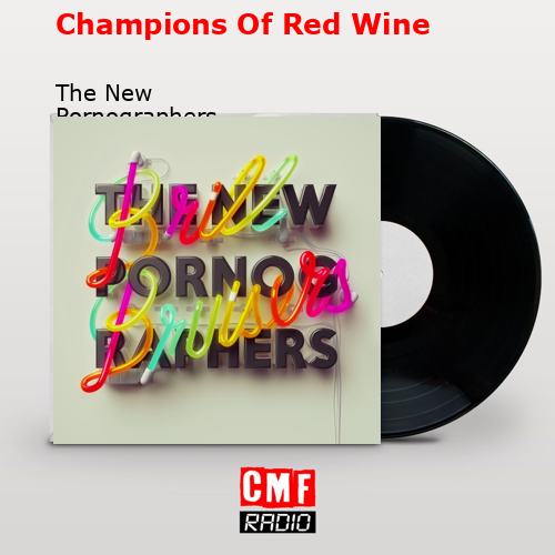 Champions Of Red Wine – The New Pornographers