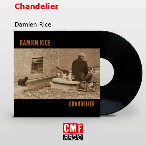 Chandelier – Damien Rice