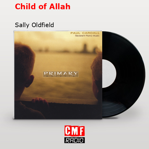 Child of Allah – Sally Oldfield