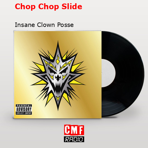 Chop Chop Slide – Insane Clown Posse