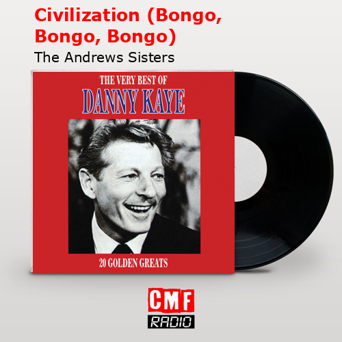 Civilization (Bongo, Bongo, Bongo) – The Andrews Sisters