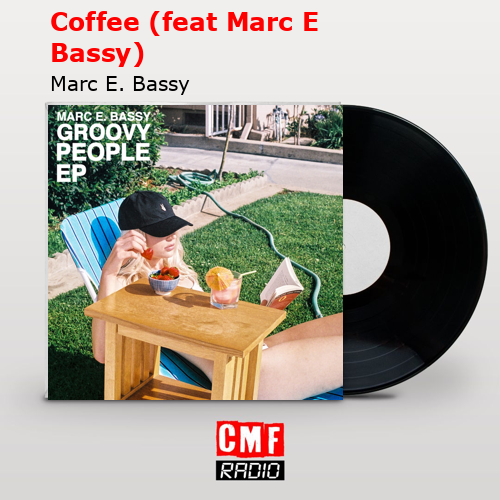 Coffee (feat Marc E Bassy) – Marc E. Bassy