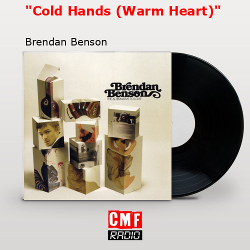 «Cold Hands (Warm Heart)» Brendan Benson