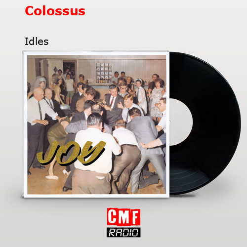 Colossus – Idles