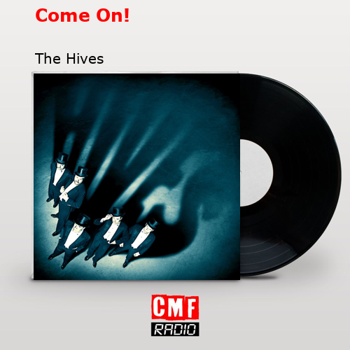 Come On! – The Hives
