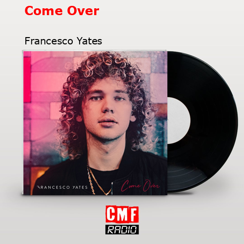 final cover Come Over Francesco Yates