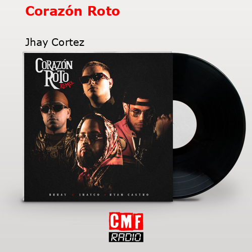 Corazón Roto – Jhay Cortez