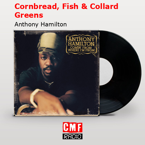 final cover Cornbread Fish Collard Greens Anthony Hamilton