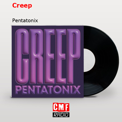 Creep – Pentatonix