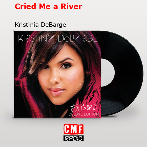 Cried Me a River – Kristinia DeBarge