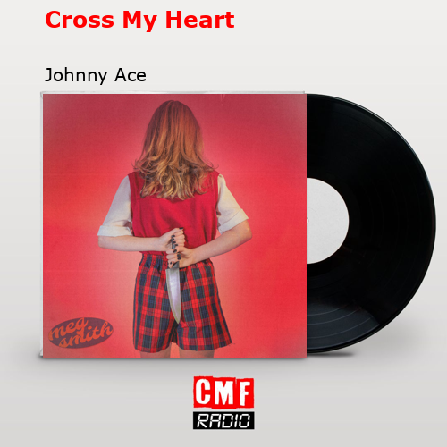 Cross My Heart – Johnny Ace