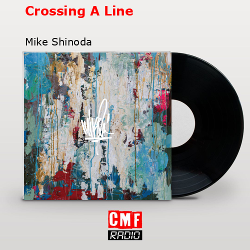 Crossing A Line – Mike Shinoda