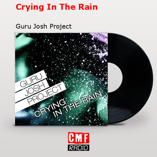 Crying In The Rain – Guru Josh Project