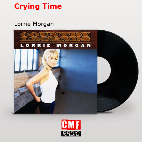 Crying Time Lorrie Morgan