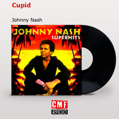 La historia y el significado de la canción 'Cupid - Johnny Nash