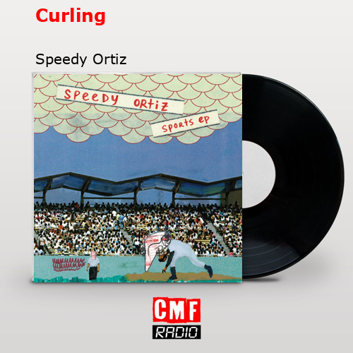 Curling – Speedy Ortiz