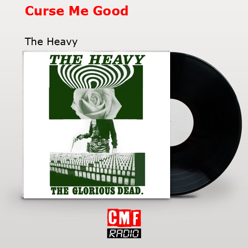 Curse Me Good – The Heavy