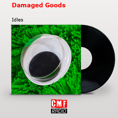 Damaged Goods – Idles
