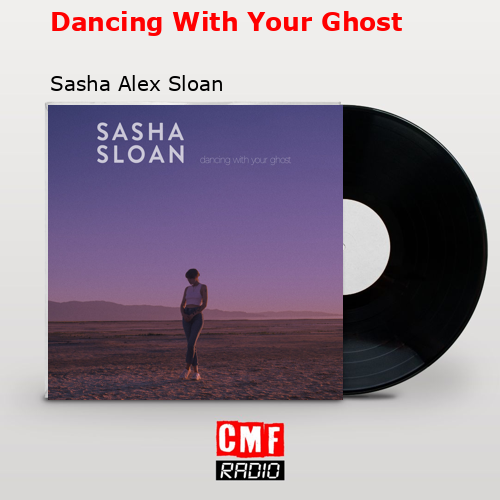 Dancing With Your Ghost – Sasha Alex Sloan
