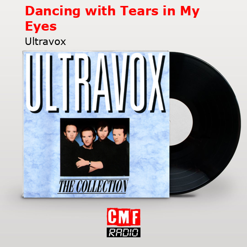 Dancing with Tears in My Eyes – Ultravox