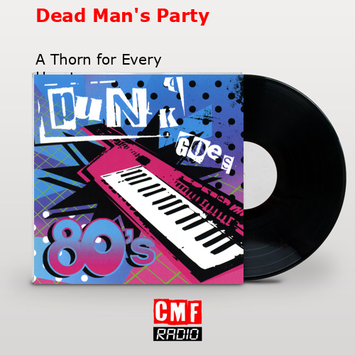 Dead Man’s Party – A Thorn for Every Heart