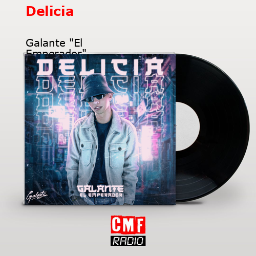Delicia – Galante «El Emperador»