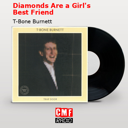 Diamonds Are a Girl’s Best Friend – T-Bone Burnett