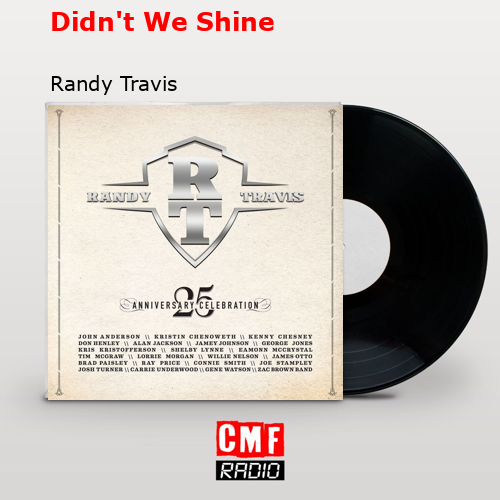 Didn’t We Shine Randy Travis