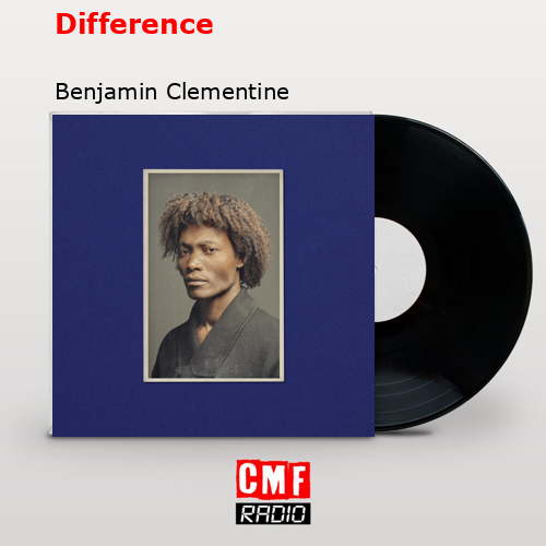 Difference – Benjamin Clementine