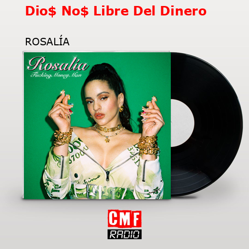 Dio$ No$ Libre Del Dinero – ROSALÍA