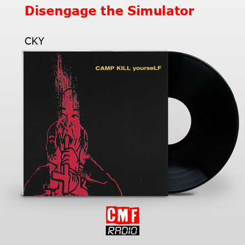 Disengage the Simulator – CKY