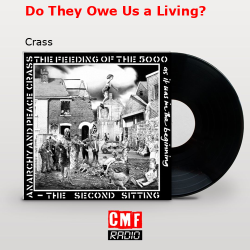 Do They Owe Us a Living? – Crass