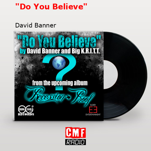 «Do You Believe» – David Banner
