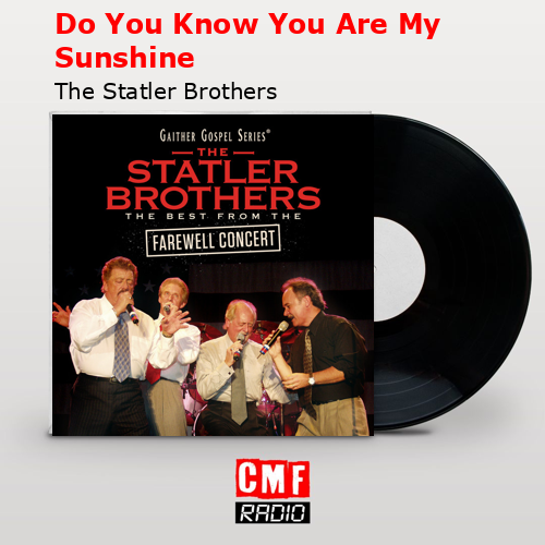 Do You Know You Are My Sunshine – The Statler Brothers