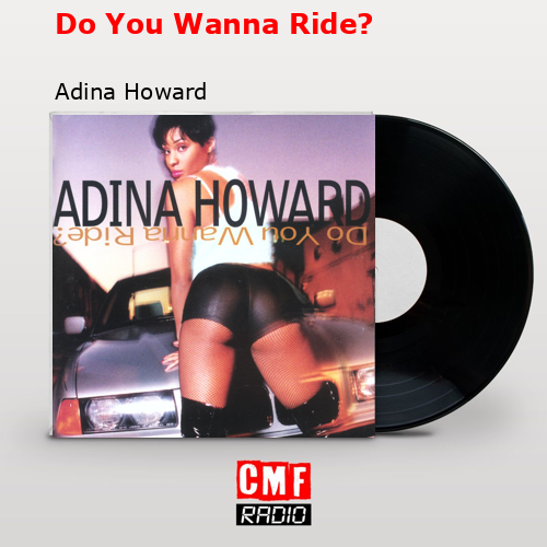 Do You Wanna Ride? – Adina Howard