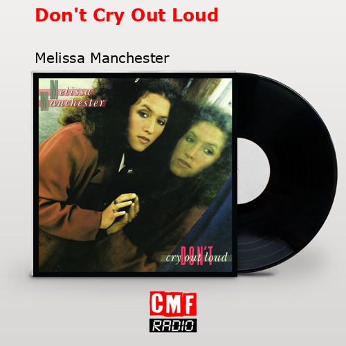 Don’t Cry Out Loud – Melissa Manchester