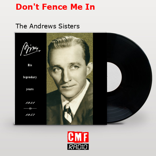 Don’t Fence Me In – The Andrews Sisters