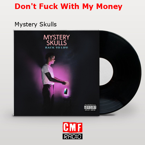 Don’t Fuck With My Money – Mystery Skulls