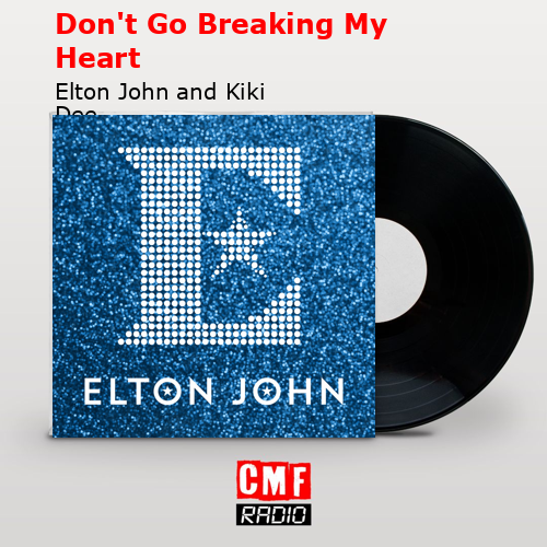 Don’t Go Breaking My Heart – Elton John and Kiki Dee