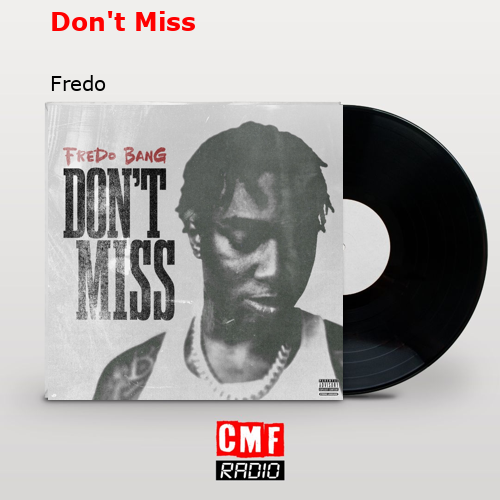 Don’t Miss – Fredo