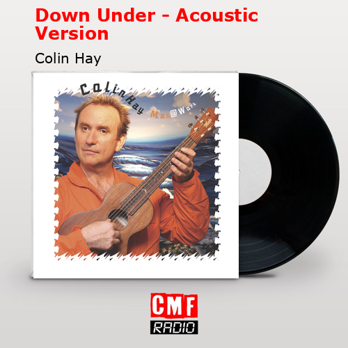 Down Under – Acoustic Version – Colin Hay