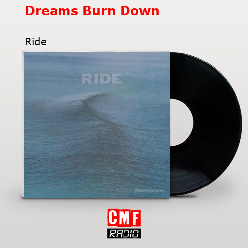 Dreams Burn Down – Ride