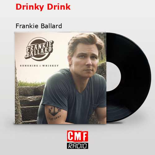Drinky Drink – Frankie Ballard