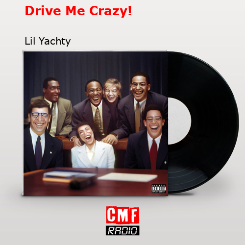 Drive Me Crazy! – Lil Yachty
