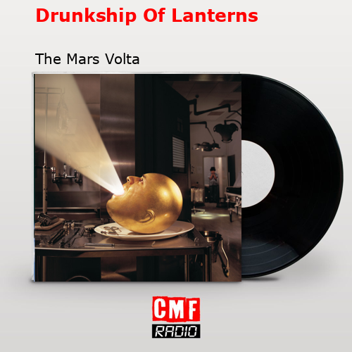 Drunkship Of Lanterns – The Mars Volta