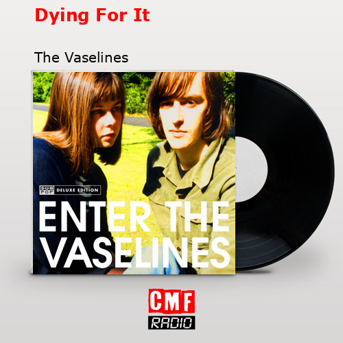 Dying For It – The Vaselines