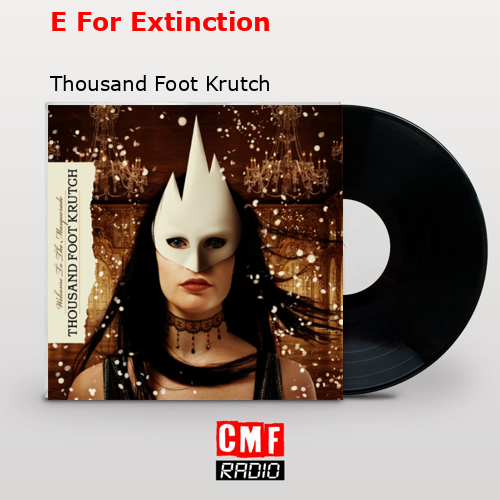 E For Extinction – Thousand Foot Krutch