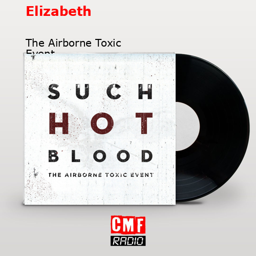 Elizabeth – The Airborne Toxic Event
