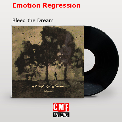Emotion Regression – Bleed the Dream