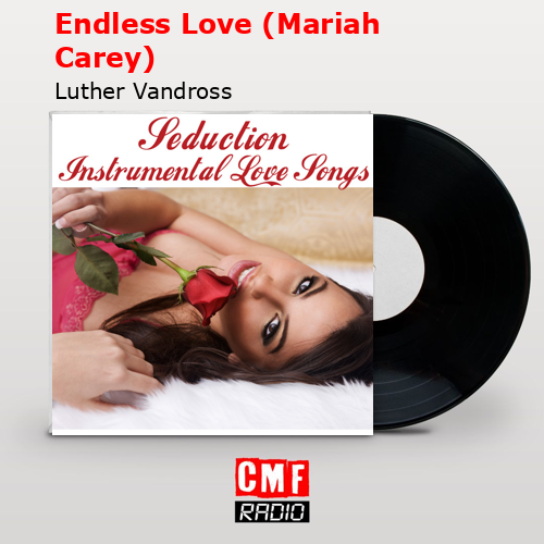 Endless Love (Mariah Carey) – Luther Vandross